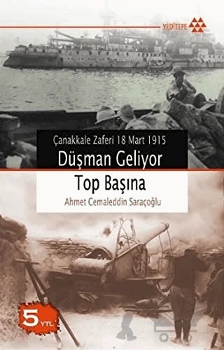 Düşman Geliyor Top Başına – Ahmet Cemaleddin Saraçoğlu – Yeditepe Yayınevi kitap kapağı