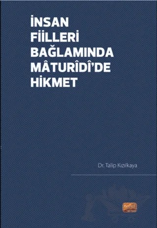 İnsan Fiilleri Bağlamında Maturidi’de Hikmet – Talip Kızılkaya – Nobel Bilimsel Eserler kitap kapağı