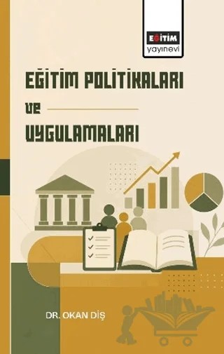 Eğitim Politikaları ve Uygulamaları – Okan Diş – Eğitim Yayınevi - Bilimsel Eserler kitap kapağı