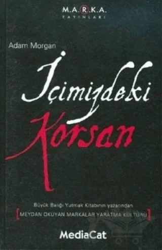 İçimizdeki Korsan Meydan Okuyan Markalar Yaratma Kültürü – Adam Morgan – MediaCat Kitapları kitap kapağı