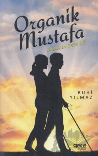 Organik Mustafa - Tamamen Organik – Ruhi Yılmaz – Gece Kitaplığı kitap kapağı