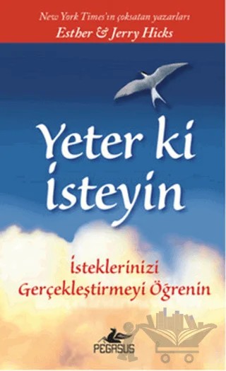 Yeter ki İsteyin – Esther Hicks, Jerry Hicks – Pegasus Yayınları kitap kapağı