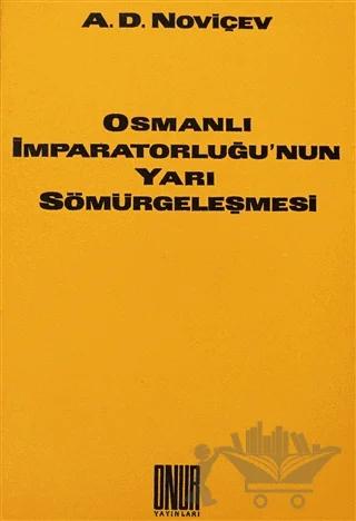 Osmanlı İmparatorluğu’nun Yarı Sömürgeleşmesi