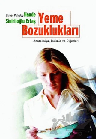 Yeme Bozuklukları Anoreksiya, Bulimia ve Diğerleri – Hande Sinirlioğlu Ertaş – Timaş Yayınları kitap kapağı