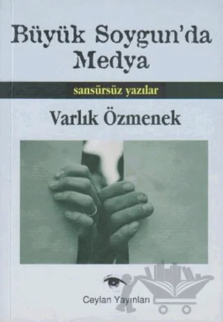 Büyük Soygun’da Medya – Varlık Özmenek – Ceylan Yayınları kitap kapağı