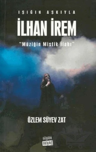 Işığın Aşkıyla İlhan İrem – Özlem Süyev Zat – Siyah Beyaz Yayınları kitap kapağı