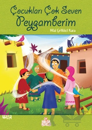 Çocukları Çok Seven Peygamberim – Hilal Çelikkol Kara – Nesil Çocuk Yayınları kitap kapağı