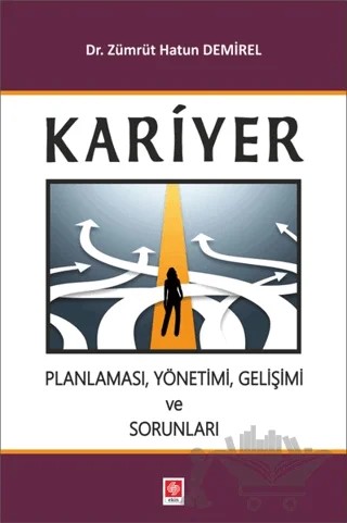 Kariyer Planlaması, Yönetimi, Gelişimi ve Sorunları – Zümrüt Hatun Demirel – Ekin Basım Yayın kitap kapağı