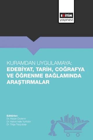 Kuramdan Uygulamaya: Edebiyat, Tarih, Coğrafya ve Öğrenme Bağlamında Araştırmalar