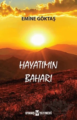 Hayatımın Baharı – Emine Göktaş – Uyanış Yayınevi kitap kapağı