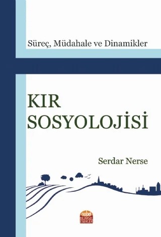 KIR SOSYOLOJİSİ: Süreç, Müdahale ve Dinamikler – Serdar Nerse – Nobel Bilimsel Eserler kitap kapağı
