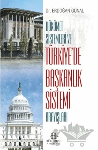 Hükümet Sistemleri ve Türkiye’de Başkanlık Sistemi Arayışları