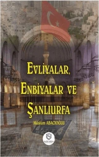Evliyalar, Enbiyalar ve Şanlıurfa – Müslüm Abacıoğlu – Suçek Medya kitap kapağı