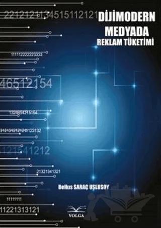 Dijimodern Medyada Reklam Tüketimi – Belkıs Saraç Uslusoy – Volga Yayıncılık kitap kapağı