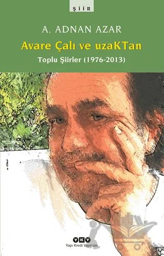 Avare Çalı ve UzakTan - Toplu Şiirler (1976-2013)