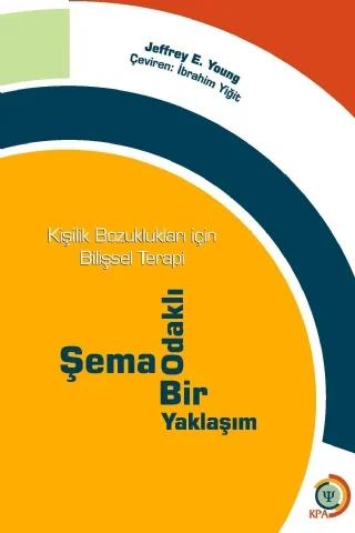 KİŞİLİK BOZUKLUKLARI İÇİN BİLİŞSEL TERAPİ - Şema Odaklı Bir Yaklaşım / Cognitive Therapy for Personality Disorders: A Schema-Focused Approach