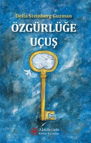 Özgürlüğe Uçuş – Delia Steinberg Guzman – Aktiffelsefe Kültür Yayınları kitap kapağı