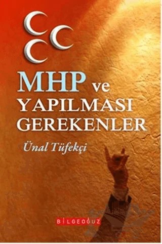 MHP ve Yapılması Gerekenler – Ünal Tüfekçi – Bilgeoğuz Yayınları kitap kapağı