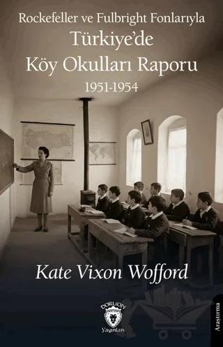 Rockefeller ve Fulbright Fonlarıyla Türkiye’de Köy Okulları Raporu 1951-1954