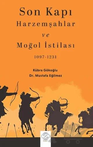 Son Kapı Harzemşahlar ve Moğol İstilası (1097-1231)