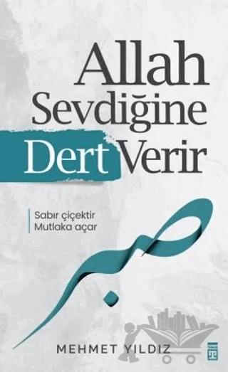 Allah Sevdiğine Dert Verir