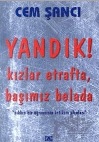 Yandık! Kızlar Etrafta Başımız Belada
