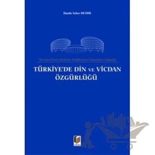 Avrupa İnsan Hakları Mahkemesi Kararları Işığında Türkiye’de Din ve Vicdan Özgürlüğü – Hande Seher Demir – Adalet Yayınevi kitap kapağı