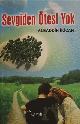 Sevgiden Ötesi Yok – Aleaddin İkican – Apsis Kitap kitap kapağı