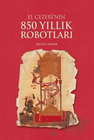 El Cezeri'nin 850 Yıllık Robotları