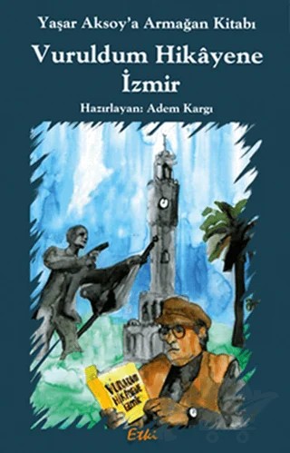 Vuruldum Hikayene İzmir – Adem Kargı – Etki Yayınları kitap kapağı