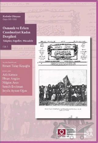 Kadınlar Dünyası (Sayı 101-110) Osmanlı ve Erken Cumhuriyet Kadın Dergileri (Talepler, Engeller, Mücadele) Cilt 5
