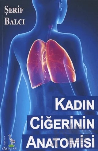 Kadın Ciğerinin Anatomisi – Şerif Balcı – Turna Yayınları kitap kapağı