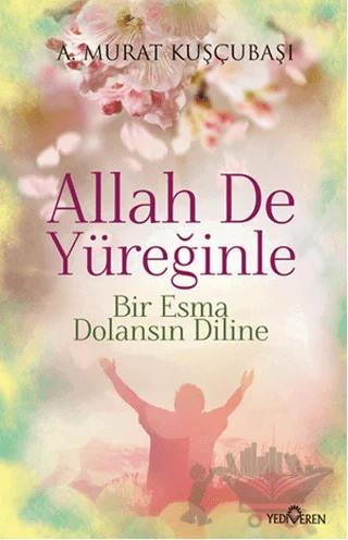 Allah De Yüreğinle