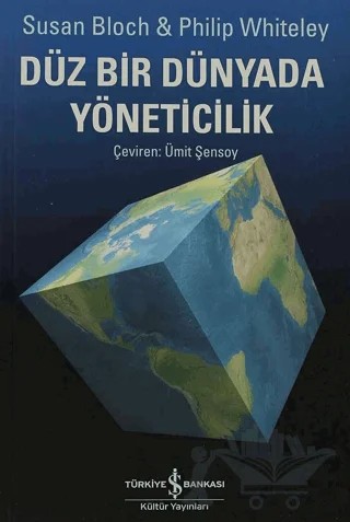 Düz Bir Dünyada Yöneticilik – Philip Whiteley, Susan Bloch – İş Bankası Kültür Yayınları kitap kapağı