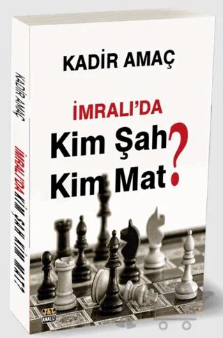 İmralı’da Kim Şah Kim Mat?
