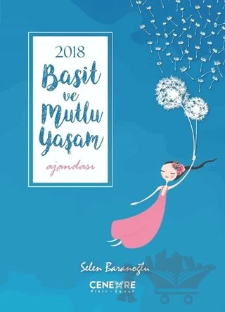 2018 Basit ve Mutlu Yaşam Ajandası – Selen Baranoğlu – Cenevre Fikir Sanat kitap kapağı