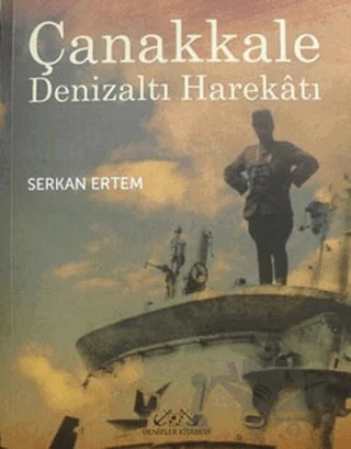 Çanakkale Denizaltı Harekatı – Serkan Ertem – Denizler Kitabevi kitap kapağı