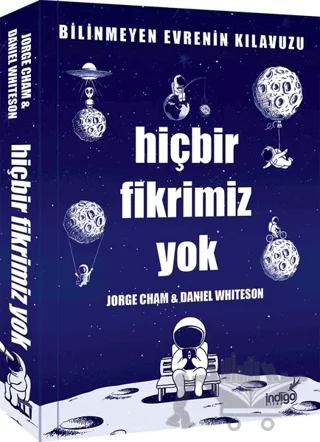 Hiçbir Fikrimiz Yok - Bilinmeyen Evrenin Kılavuzu