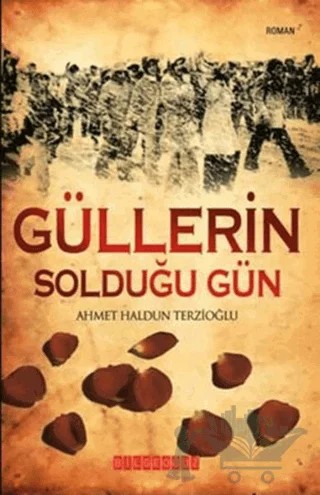 Güllerin Solduğu Gün – Ahmet Haldun Terzioğlu – Bilgeoğuz Yayınları kitap kapağı