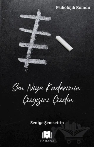 Sen Niye Kaderimin Çizgisini Çizdin – Seniye Şemsettin – Parana Yayınları kitap kapağı