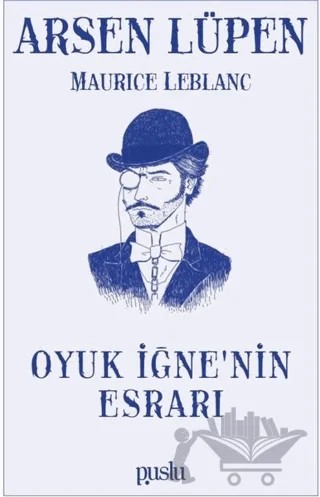 Oyuk İğne’nin Esrarı - Arsen Lüpen – Maurice Leblanc – Puslu Yayıncılık kitap kapağı