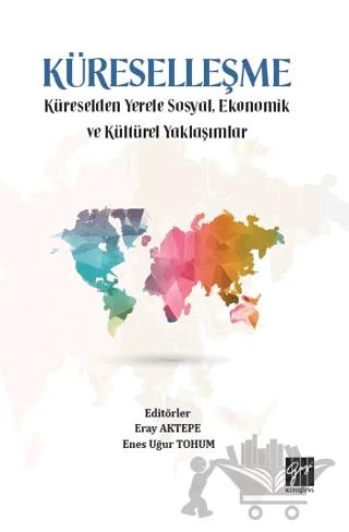 Küreselleşme - Küreselden Yerele Sosyal, Ekonomik ve Kültürel Yaklaşımlar