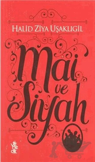 Mai ve Siyah – Halit Ziya Uşaklıgil – Venedik Yayınları kitap kapağı