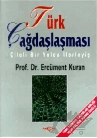 Türk Çağdaşlaşması Çileli Bir Yolda İlerleyiş
