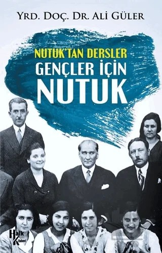 Nutuk'tan Dersler Gençler İçin Nutuk – Ali Güler – Halk Kitabevi kitap kapağı