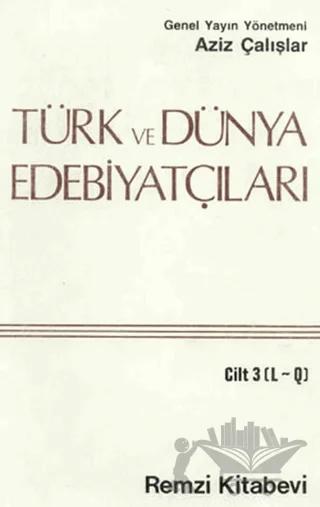 Türk ve Dünya Edebiyatçıları Cilt: 3 (L-Q)