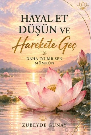 Hayal Et Düşün ve Harekete Geç – Zübeyde Günay – İkinci Adam Yayınları kitap kapağı