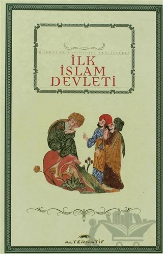 İlk İslam Devleti – Ahmet İbrahim Eş-Şerif – Alternatif Düşünce Yayınları kitap kapağı