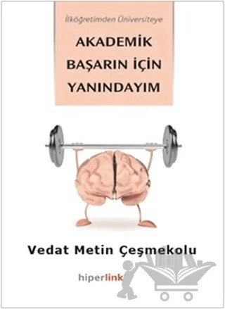 İlköğretimden Üniversiteye Akademik Başarın İçin Yanındayım – Vedat Metin Çeşmekolu – Hiperlink Yayınları kitap kapağı