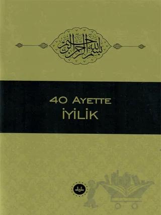 40 Ayette İyilik